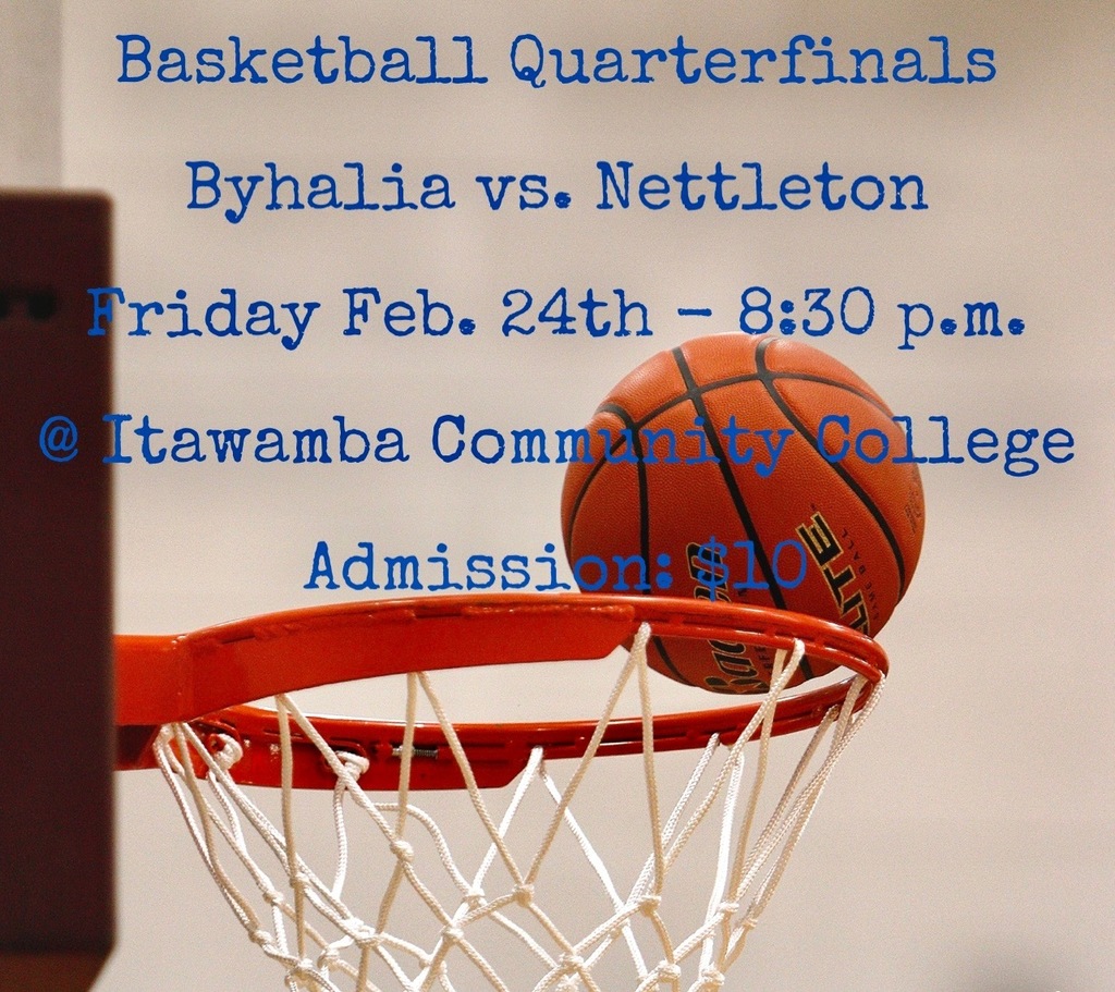 Basketball and Hoop with text Basketball Quarterfinals, Byhalia vs. Nettleton, Friday Feb. 24th - 8:30 pm @ Itawamba Community College, Admission: $10